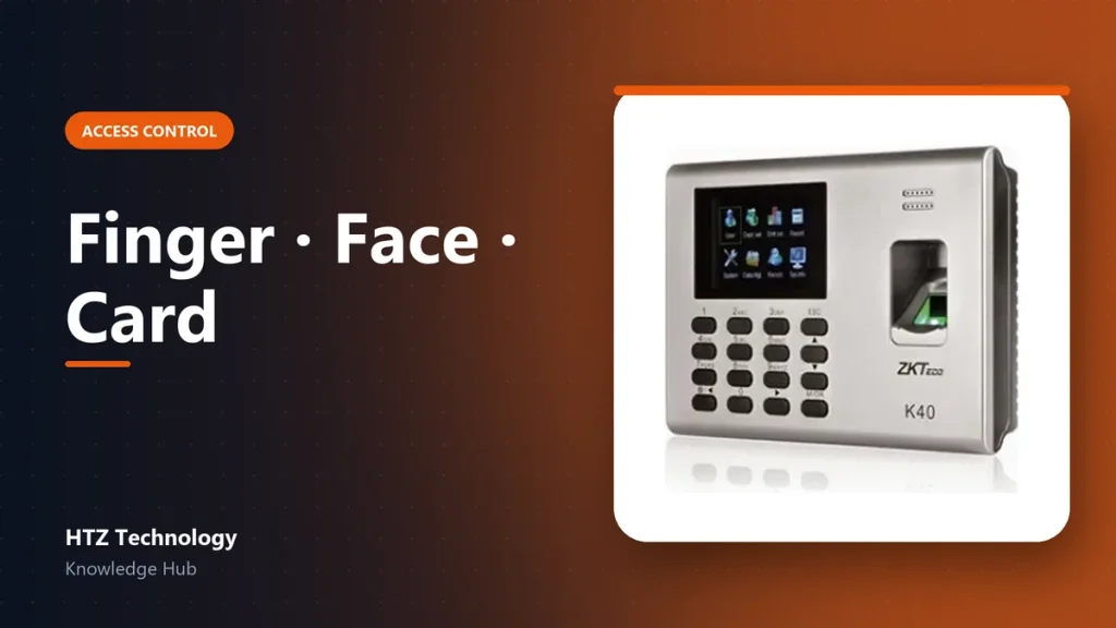 Fingerprint, Face or Card? Choosing the Right Access Control Method